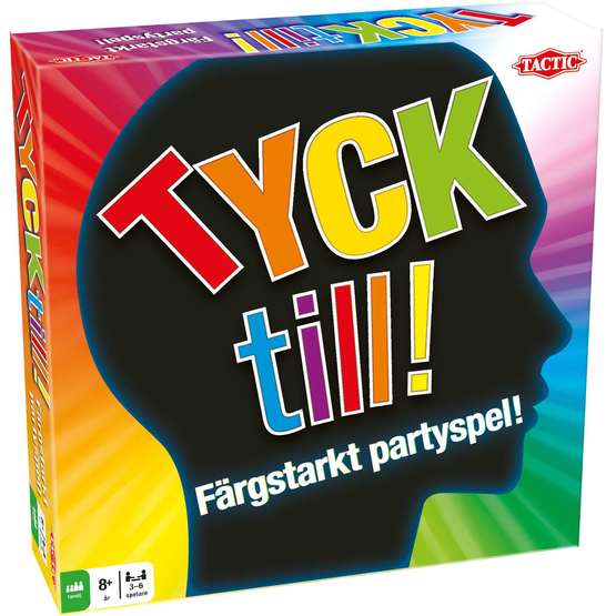 Tactic, Tyck till!